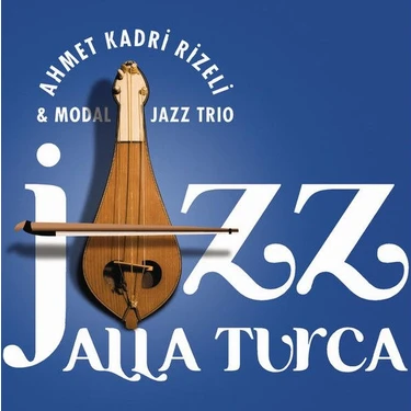 Ahmet Kadri Rizeli-Jazz Alla Turka -