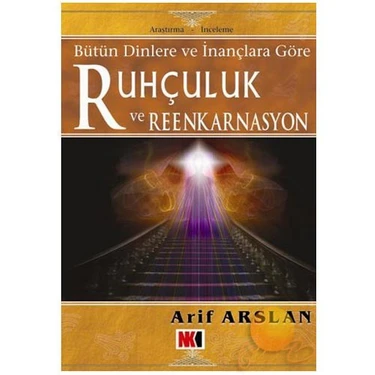 Ruhçuluk Ve Reenkarnasyon-Arif