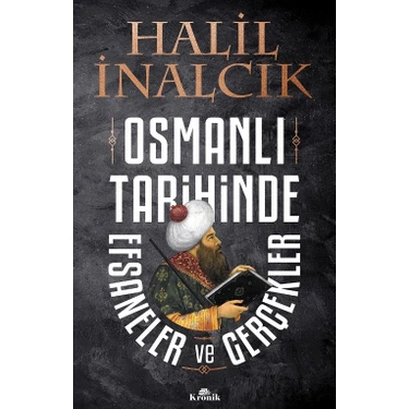 Kronik Kitap Osmanlı Tarihinde Efsaneler Ve Gerçekler Halil İnalcık - 272 Sayfa Ciltsiz