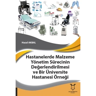 Hastanelerde Malzeme Yönetim Sürecinin Değerlendirilmesi ve Bir Üniversite Hastanesi