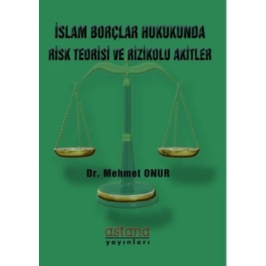 İslam Borçlar Hukukunda Risk Teorisi Ve Rizikolu Akitler - Mehmet