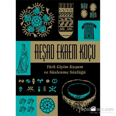 Türk Giyim Kuşam Ve Süslenme Sözlüğü-Reşad Ekrem
