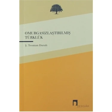 Omurgasızlaştırılmış Türklük - Ş. Teoman