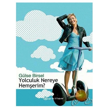 Yolculuk Nereye Hemşerim?-Gülse