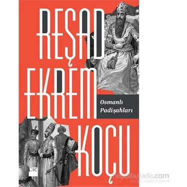 Doğan Kitap Osmanlı Padişahları - Reşad Ekrem Koçu Doğan Yayınları 512