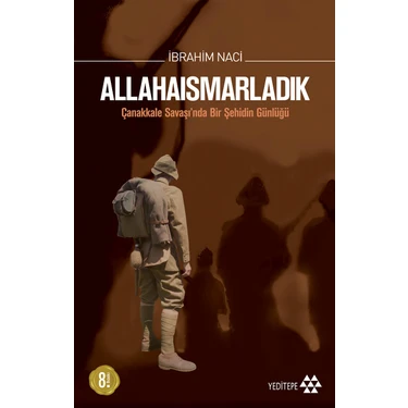 Allahaısmarladık - Çanakkale Savaşı'nda Bir Şehidin Günlüğü - İbrahim