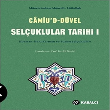 Camiu’d-Düvel Selçuklular Tarihi 1. Cilt: Horasan-Irak, Kirman ve Suriye