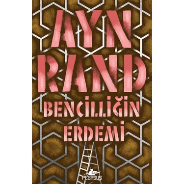 Bencilliğin Erdemi - Ayn