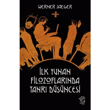 İlk Yunan Filozoflarında Tanrı Düşüncesi - Werner