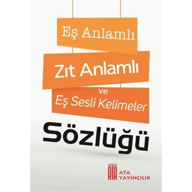 Ata Yayıncılık Eş Anlamlı, Zıt Anlamlı ve Eş Sesli Kelimeler