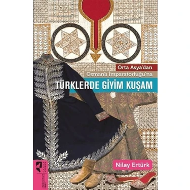 SHC4200 Orta Asya'dan Osmanlı Imparatorluğu'na Türklerde Giyim