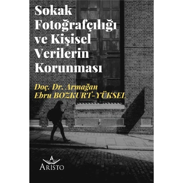 Sokak Fotoğrafçılığı ve Kişisel Verilerin Korunması -  Armağan Ebru Bozkurt
