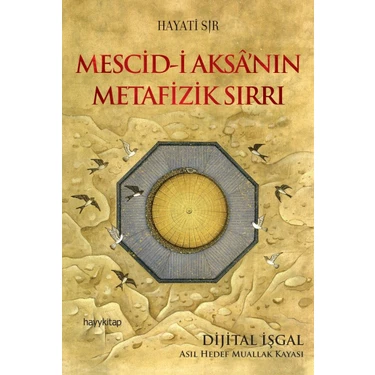 Mescid-I Aksâ’nın Metafizik Sırrı - Hayati