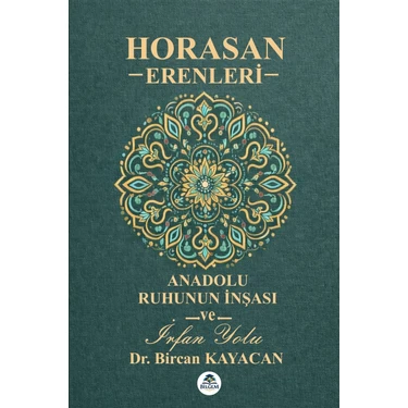 Horasan Erenleri Anadolu Ruhunun Inşası ve Irfan