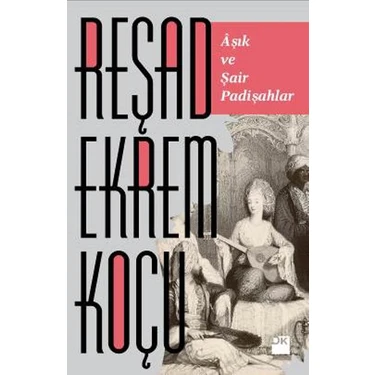 Aşık Ve Şair Padişahlar - Reşad Ekrem