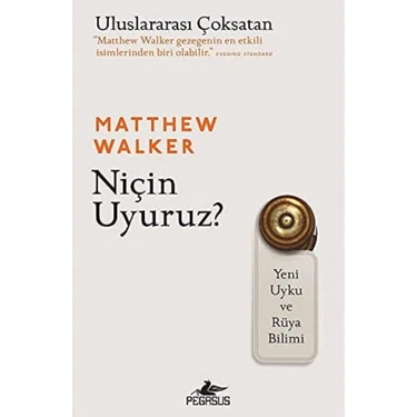 Niçin Uyuruz?: Yeni Uyku ve Rüya