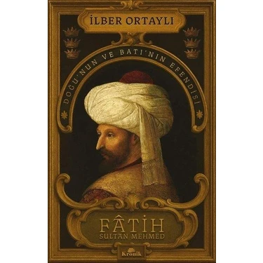 Kronik Kitap Kronik Fâtih Sultan Mehmed - Doğu’nun ve Batı’nın Efendisi İlber Ortaylı 448