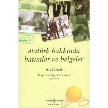Atatürk Hakkında Hatıralar Ve Belgeler - Ayşe Afet