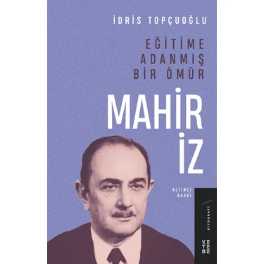 Ketebe Yayınları Eğitime Adanmış Bir Ömür: Mahir İz - İdris