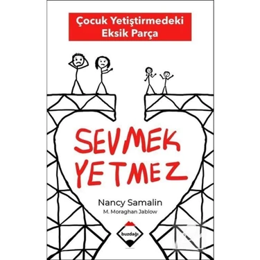 Buzdağı Yayınları Sevmek Yetmez: Çocuk Yetiştirmedeki Eksik Parça – Nancy Samalin, Martha M.