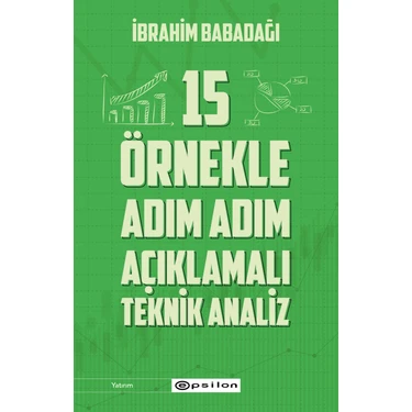 15 Örnekle Adım Adım  Açıklamalı Teknik Analiz - İbrahim
