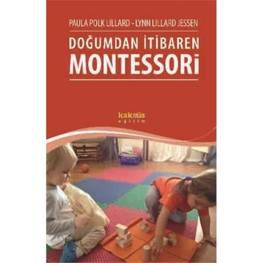 Kaknüs Yayınları Doğumdan İtibaren Montessori Eğitimi – Paula Polk Lillard, Ebeveynler İçin Rehber