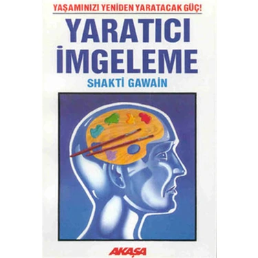 Akaşa Yayınları Yaratıcı İmgeleme Shakti Gawain 153 Sayfa Hobi Kitabı ile Hayal Gücünüzü