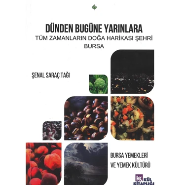 Dünden Bugüne Yarınlara Tüm Zamanların Doğa Harikası Şehri Bursa - Şenal Saraç