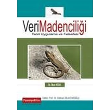 Veri Madenciliği Teori Uygulama ve Felsefesi - İlker